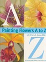 Painting Flowers A to Z - $24.95